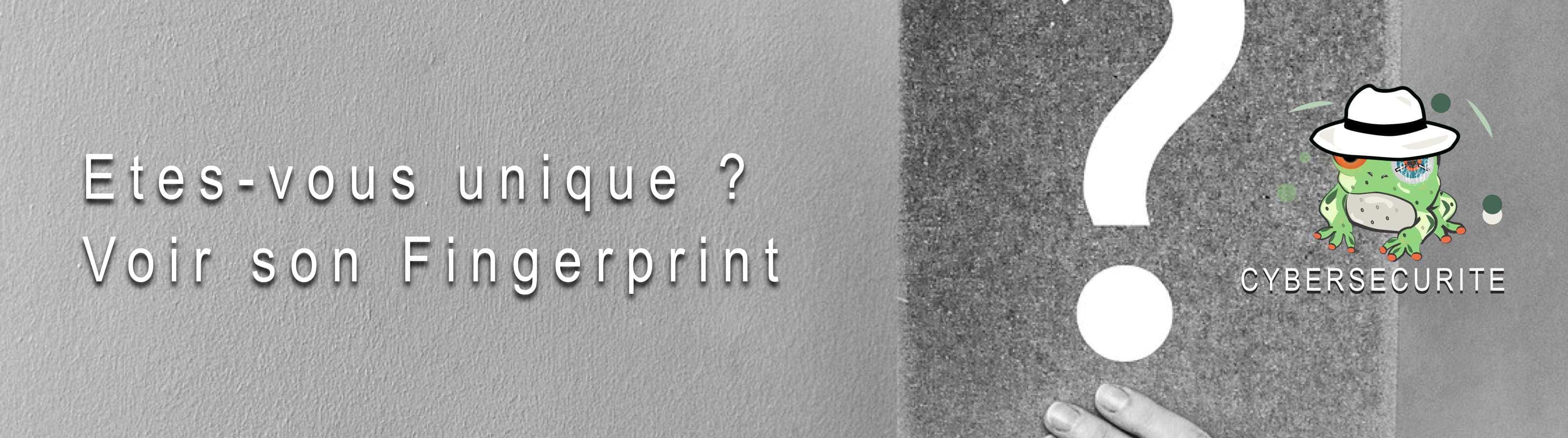 Etes-vous unique, trouvez son Fingerprint